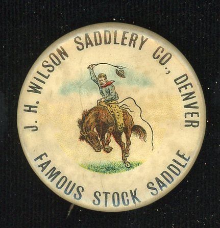 J.H. WILSON DENVER SADDLERY ADVERTISING PINBACK